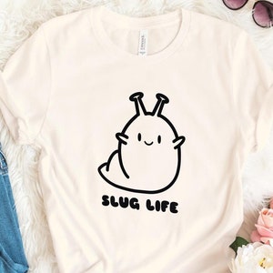 Slug Life Shirt, Slug Gift, Sarcastic Shirt, Funny Saying Shirt, Cute Slug Tee, Funny Snail Shirt, Animal Lover Shirt, Cute Animal Shirt