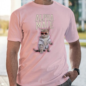 Alpha Male T-Shirt, Alpha Male Funny Meme Shirt, Funny Cat Shirt, Meme Tee, Ironic Shirt, Gag Gift, Cat Gift, Funny Disco Shirt, Funny Shirt
