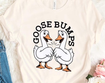 Goose Bumps Shirt, Funny Graphic Tees, Goose Tee, Goose Shirt, Funny Goose Meme Shirt, Meme Graphic Tees, Silly Goose Shirt, Gag Gift