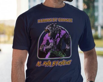 Chemise humaine par hasard Alpha par choix, chemise drôle de meme, t-shirt drôle de loup-garou vintage, chemise graphique rétro, cadeau de bâillon, t-shirt drôle de meme d'horreur