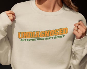 Undiagnostiziert, aber etwas stimmt nicht Sweatshirt, lustiges Sweatshirt für psychische Gesundheit, sarkastisches Muttergeschenk, Angst Sweatshirt, ADHS Sweatshirt