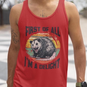 First Of All I&#39;m A Delight Tank Top, Angry Possum Tank Top, Cute Sarcastic Tank Top, Possum Lover Gift, Funny Saying Tank Top, Gag Gift