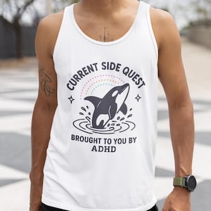 Current Side Quest Brought To You By ADHD Tank Top, Funny Mental Health Tank Top, Funny Orca Tank Top, Adult Humor Tank Top, Gag Gifts