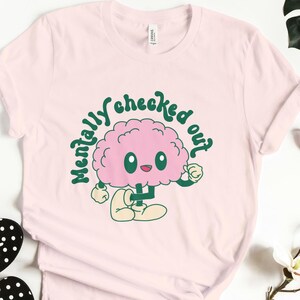 Mentally Checked Out Shirt, Groovy Mental Health Tee, Retro Brain Shirt, Funny Mental Health Gift, Funny Retro Tee, Funny Saying Shirt