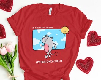 I Desire Only Cheese Rat T-Shirt, Funny Mouse Shirt, Animal Meme Tee, Gag Gift, Sarcastic Shirts, Joke Tee, Cheese Shirt, Novelty Gift