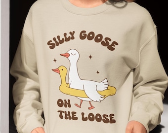 Silly Goose On The Loose Sweatshirt, Funny Goose Sweatshirt, Meme Sweatshirt, Gag Gift, Unisex Sweatshirt, Funny Gift, Animal Sweatshirt