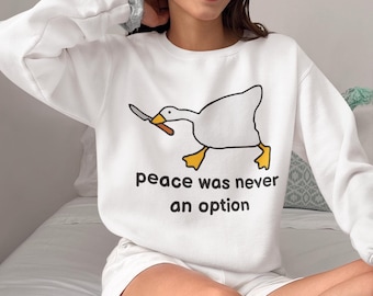 Peace Was Never An Option Sweatshirt, Murder Duck Sweatshirt, Goose With Knife Art, Funny Goose Gift, Dark Humor Sweatshirt, Gag Gift