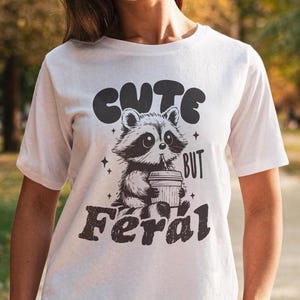 Cute But Feral Vintage Raccoon Shirt, Sarcastic Quote Shirt, Cute Retro Animal Meme Tee, Raccoon Lover Gift, Adult Humor Shirts, Gag Gifts