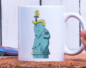Donald Trump As the Statue Of Liberty Mug, Political Satire Coffee Cup, Funny Donald Trump Mug, Trump Meme, Parody Mug, Hilarious Mug