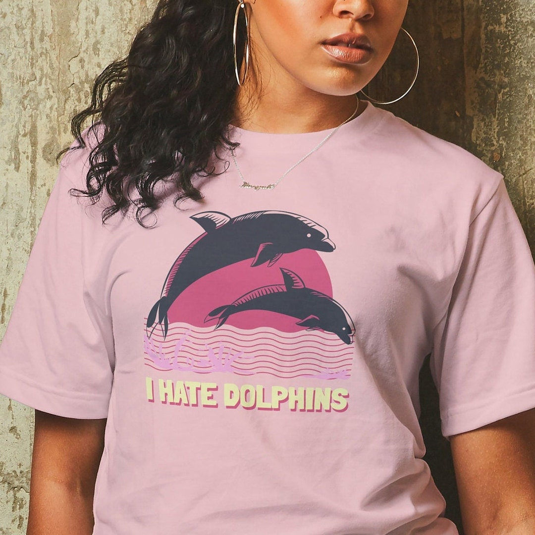 I Hate Dolphins Shirt, Funny Novelty Gift Tee, Strange Dolphin