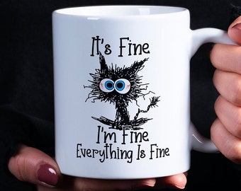 It's Fine I'm Fine Everything is Fine Mug, Funny Cat Mug, Anxiety Coffee Cup, Sarcastic Mug, Gift For Cat Lovers, Cartoon Cat Cup Gift