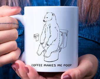 Funny Polar Bear Mug, Cute Bear Cup, Bear Gifts, Coffee Makes Me Poop Mug, Toilet Humor Mug, Funny Animal Lover Mug Gift, Joke Mug