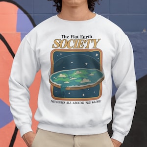 Funny Flat Earth Sweatshirt, Funny Sweatshirt Gift, Flat Earth Gift, Retro Style Sweatshirt, Earth Gift, Science Gift, Conspiracy Sweatshirt
