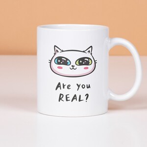 Strange Kawaii Cat Mug, Are You Real? Mug, White Ceramic Kitten Mug, Cat Lover Cup, Crazy Cat Lady Mug, Cute Gift, Cartoon Cat Mug