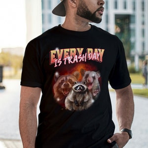 Funny Raccoon Shirt, Possum T Shirt, Every Day Is Trash Day Shirt, Opossum Tee, Gag Gift, Animal Meme 90s Shirt, Dark Humor Shirt, Joke Tee