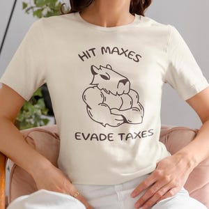 Hit Maxes Evade Taxes Shirt, Funny Gym T-Shirt, Capybara Meme Shirt, Funny Meme Tee, Gag Gift, Capybara Shirt, Muscle T Shirt, Funny Shirt