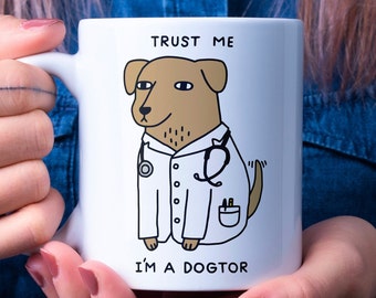 Dog Doctor Mug, Trust Me I&#39;m A Dogtor, Funny Doctor Gift, Puppy Coffee Cup, Novelty Mug, Veterinarian Present, Medical Student Gift
