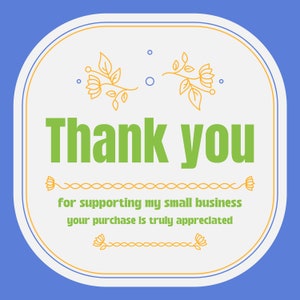 May include: A white thank you card with a yellow border and floral designs. The text reads "Thank you for supporting my small business your purchase is truly appreciated."