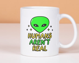 Taza "Los humanos no son reales", divertida taza de extraterrestre, regalo extraterrestre divertido para amantes de la ciencia ficción, taza de café con abducción extraterrestre, taza de ovni