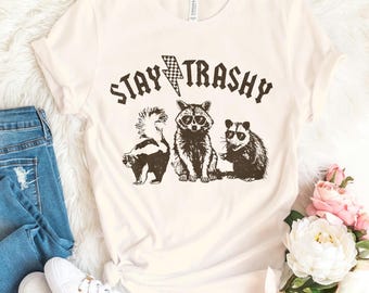 Stay Trashy Shirt, Animal Meme Shirt, Possum Tee, Raccoon Shirt, Skunk Tee, Team Trash Shirt, Funny Retro Shirt, Opossum Shirt, Raccoon Gift