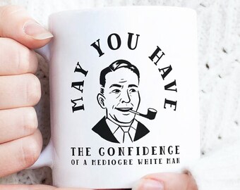 Moge je het vertrouwen hebben van een middelmatige blanke man Mok, feministisch cadeau, grappig koffiekopje, cadeau voor haar, mok voor collega's, Girl Power-cadeaus