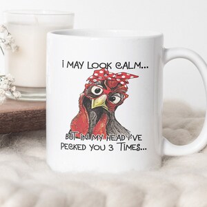 I May Look Calm But In My Head I Pecked You Three Times Mug, Female Chicken Mug, Gift For Her, Funny Coffee Mug, Ceramic Cup For Mom