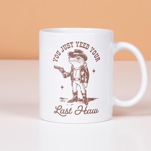 You Just Yee&#39;d Your Last Haw Mug, Retro Funny Frog Mug, Cowboy Mug, Funny Western Mug, Western Style Cowboy Frog Cup, Frog Meme Mug
