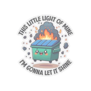 This Little Light Of Mine, I&#39;m Gonna To Let It Shine Sticker, Laptop Sticker, Phone Case Sticker, Water Bottle Sticker, Dumpster Fire