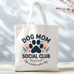 Dog Mom Social Club Tote Bag, Gift For Dog Mom, Gift For Mama, Life is better with A Dog Bag, Love Dogs Gift, Best Mom Gift, Dog Mama Gift