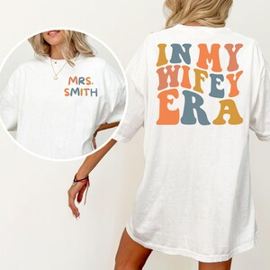 Comfort Colors® In My Wifey Era Shirt, Custom Wifey Shirt, Wedding Gifts, Engagement Gift, Bride Gifts, Bachelorette Shirt, Wife Shirt