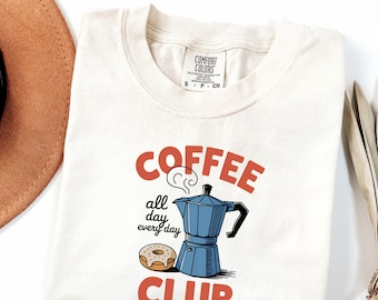 Coffee Club Shirt, Comfort Colors® Tee, Coffee Lover Gift, Retro Coffee Shirt, Coffee Club Tshirt, Foodie Shirt, Aesthetic Shirt, Trendy Tee