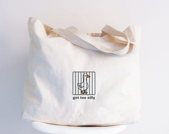 Silly Goose Tote Bag, Got Too Silly Tote, Goose Bag, Silly Goose Tote, Funny Tote Gift, Silly Goose Gift, Funny Goose Tote Bag
