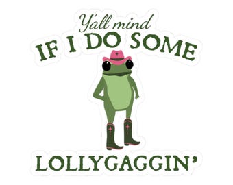 Fun Lollygaggin' Frog Kiss-Cut Stickers, Y'all Mind If I Do Some Lollygaggin', Cute Frog Stickers for Water Bottles, Laptop, Scrapbooking
