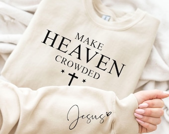 Machen Sie den Himmel überfüllt Sweatshirt und Hoodie, christliches T-Shirt, Kleidung, Unisex Sweatshirt, christliches Geschenk, religiöses Shirt, Jesus Liebhaber Shirt