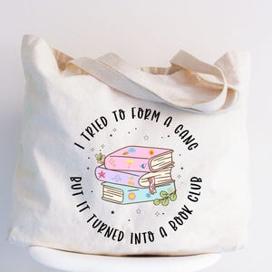 I Tried To Form A Gang Tote Bag, But It Turned Into A Book Club Totes, Gift For Book Lover, Book Club Tote, Book Nerd Totes, Book Addict Bag