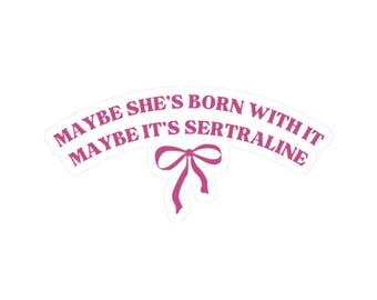 Maybe It&#39;s Sertraline Sticker, Funny Sertraline Kiss-Cut Stickers, Self-Care Decals, Mental Health Sticker, Antidepressants Decal