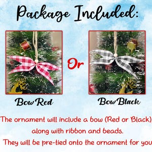 May include: The image shows two Christmas tree ornaments. One features a red and white gingham bow, the other a black and white gingham bow. The text reads "Package Included: Bow Red or Bow Black."