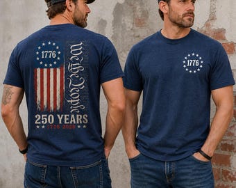 We The People Shirt, 250th Anniversary USA, 1776 To 2026 Tee, Patriotic Mens Top, Veteran Gift, 4th Of July Apparel, US Flag Back Print