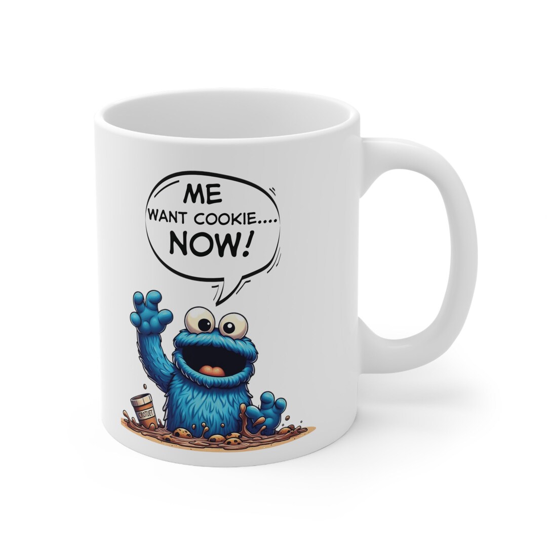 Cute Cookie Monster "me Want Cookie Now" Mug - Perfect Present for ...