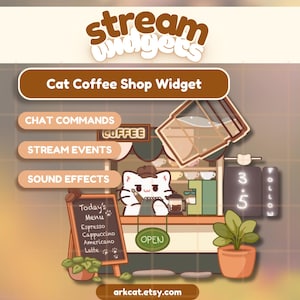 May include: A digital graphic featuring a cat coffee shop widget with text reading stream widgets, Cat Coffee Shop Widget, CHAT COMMANDS, STREAM EVENTS, SOUND EFFECTS, Today's Menu, Espresso, Cappuccino, Americano, Latte, OPEN, and arkcat.etsy.com.