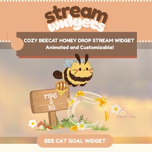 May include: A digital graphic for a stream widget featuring a cartoon bee-cat character with a honey jar and a wooden sign that says "Tips 0-50". The text "Stream Widgets" and "Cozy BeeCat Honey Drop Stream Widget" are also displayed.