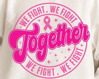 Together We Fight svg, Breast Cancer Awareness, Silhouette, Cut File, Cricut, Png, Svg, sublimation, Svg, Png designs