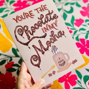 Chocolate Coffee Love Card | “You Are the Chocolate in My Mocha” Funny Hand Lettered Greeting Card |