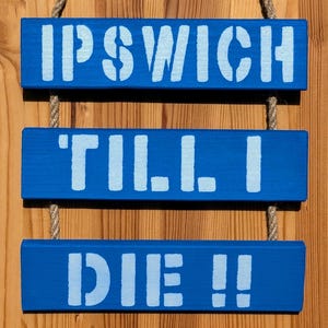 Ipswich Town FC Inspired Wall Hanging - Ipswich Till I Die