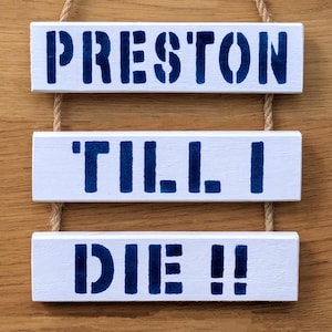 Preston North End FC Inspired Wall Hanging - Preston Till I Die