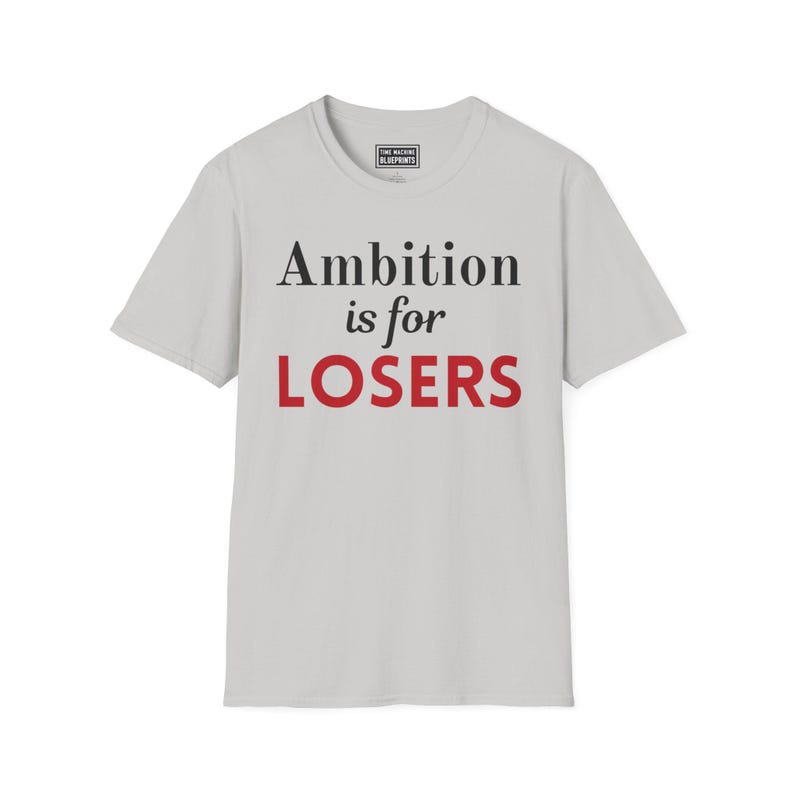 La ambición es para perdedores - Camiseta Softstyle imagen 5