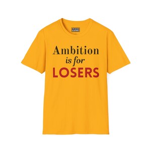La ambición es para perdedores - Camiseta Softstyle imagen 1
