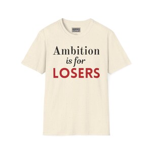 La ambición es para perdedores - Camiseta Softstyle imagen 8