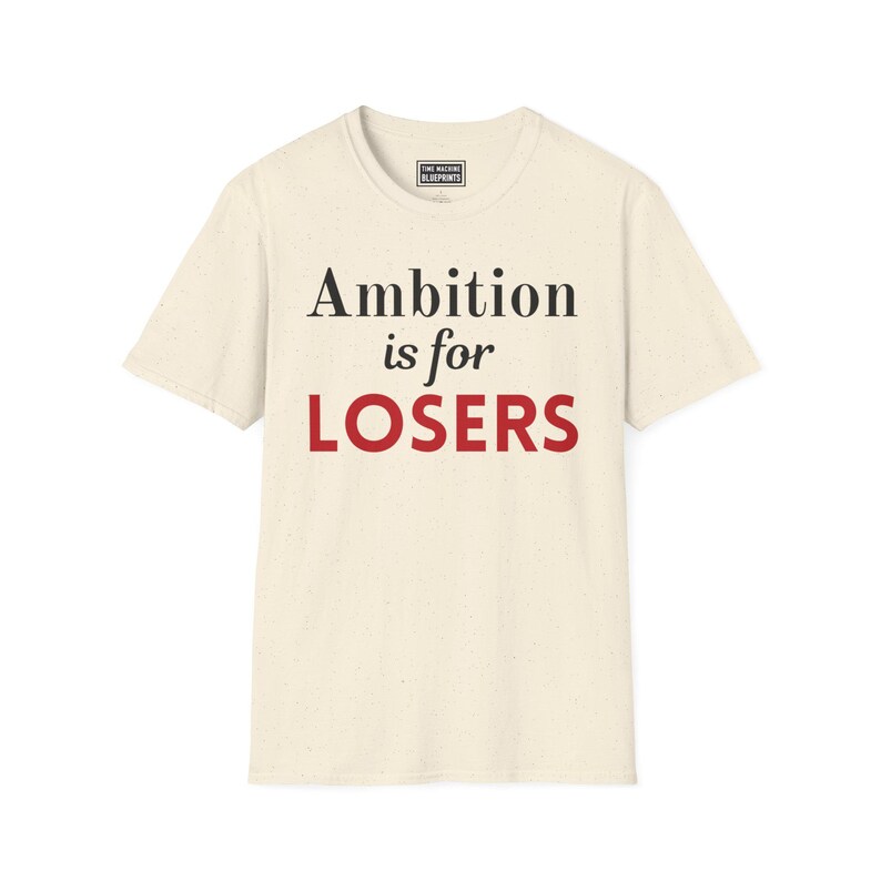 La ambición es para perdedores - Camiseta Softstyle imagen 8