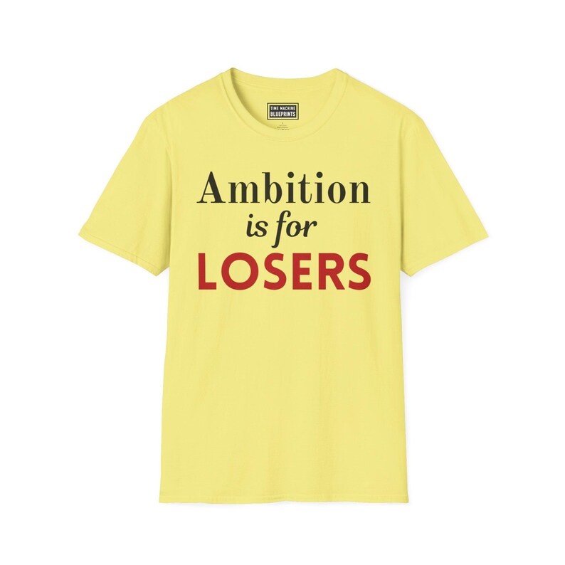 La ambición es para perdedores - Camiseta Softstyle imagen 11